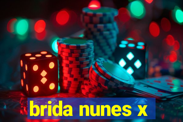 brida nunes x